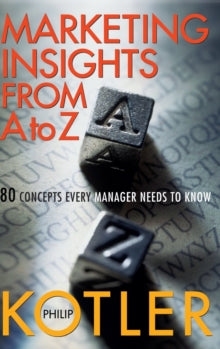 Marketing Insights from A to Z : 80 Concepts Every Manager Needs to Know - PARADIGM