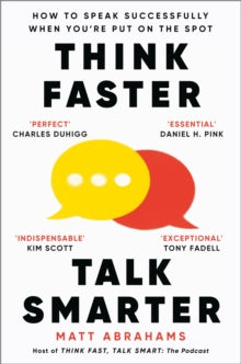 Think Faster, Talk Smarter : How to Speak Successfully When You're Put on the Spot - PARADIGM