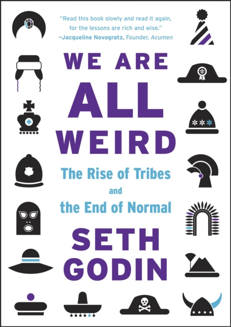 We Are All Weird : The Rise of Tribes and the End of Normal