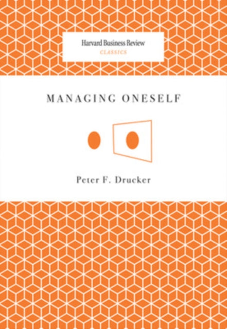 Managing Oneself - Peter F. Drucker