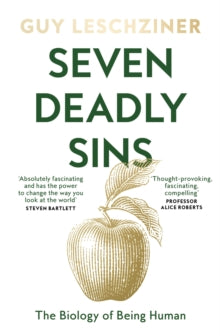 Seven Deadly Sins : The Biology of Being Human